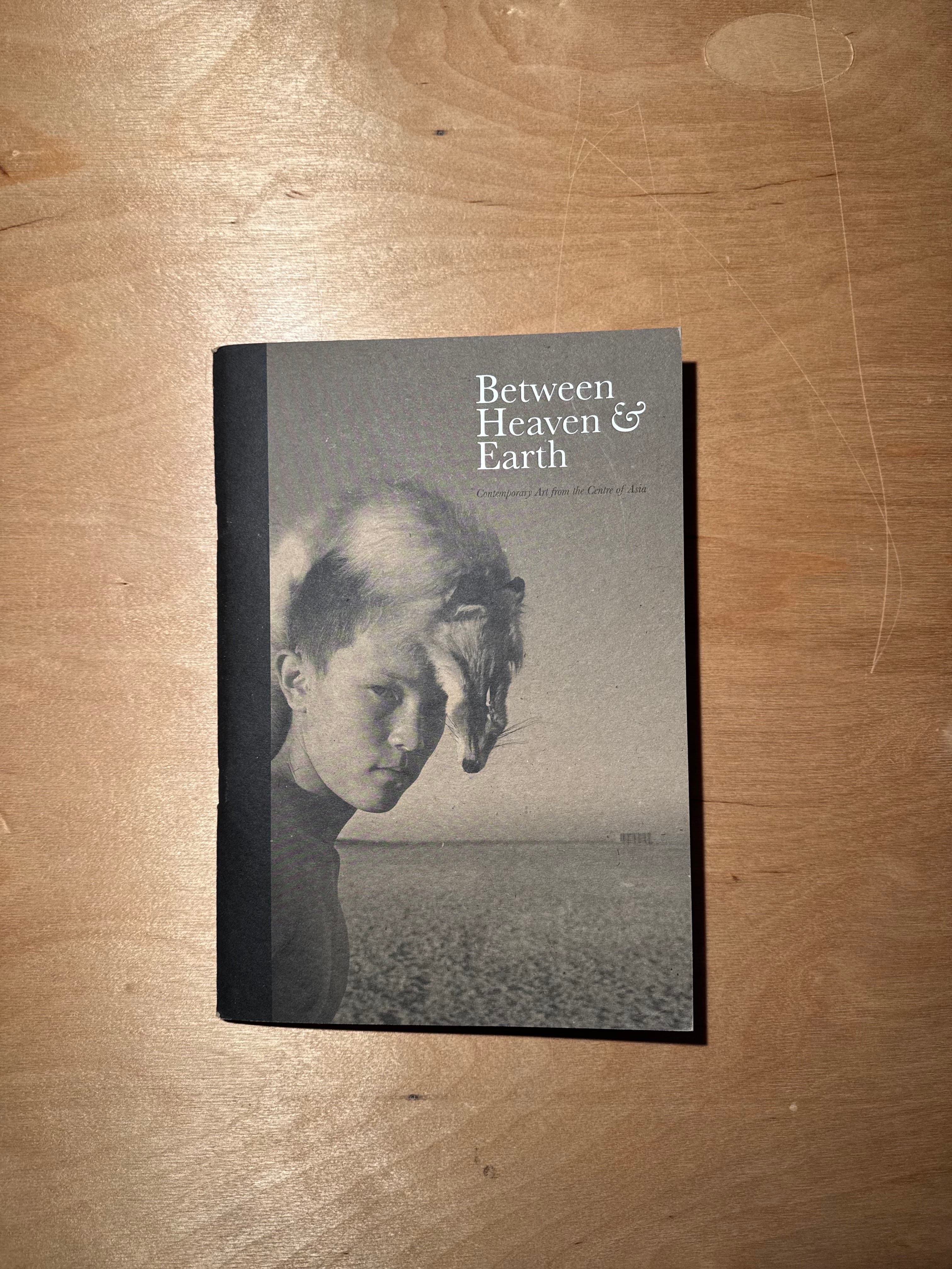 Between Heaven & Earth: Contemporary Art from the Centre of Asia