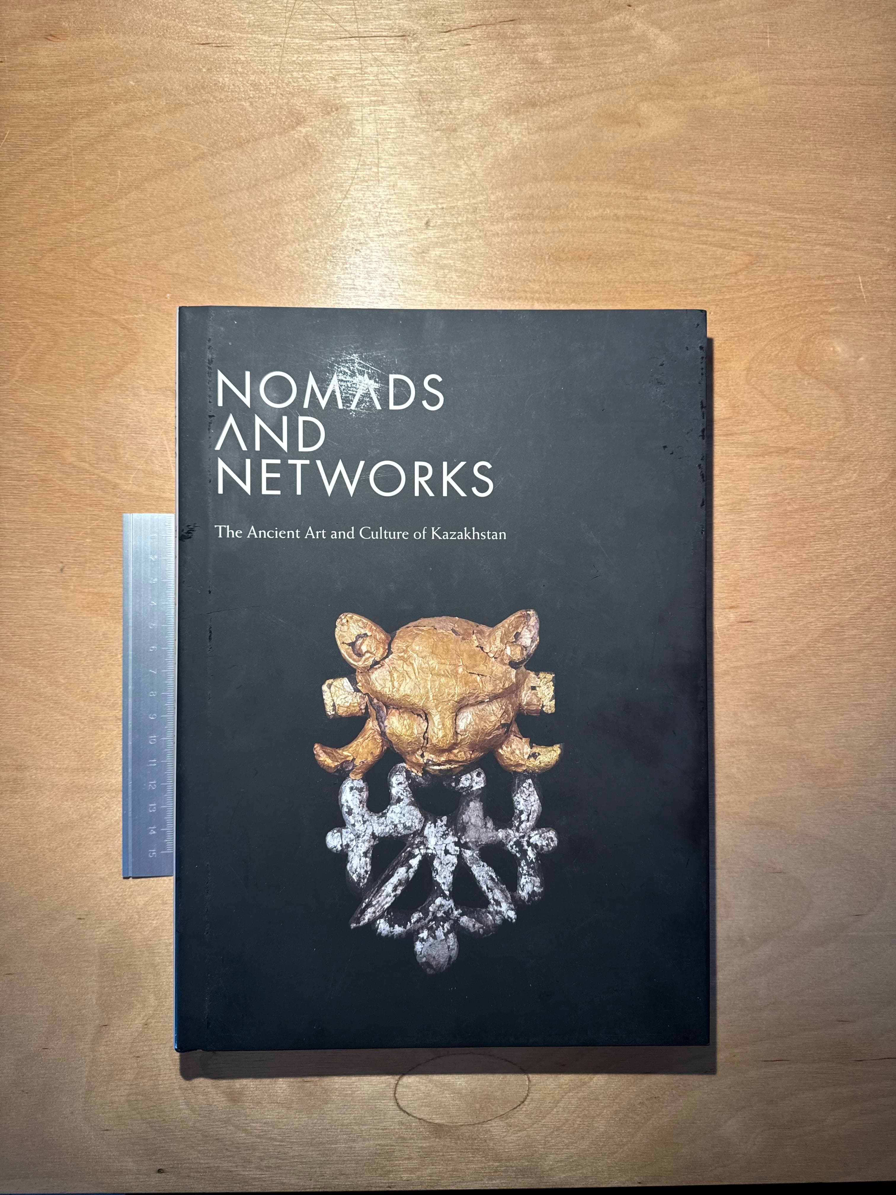 Nomads and Networks: The Ancient Art and Culture of Kazakhstan