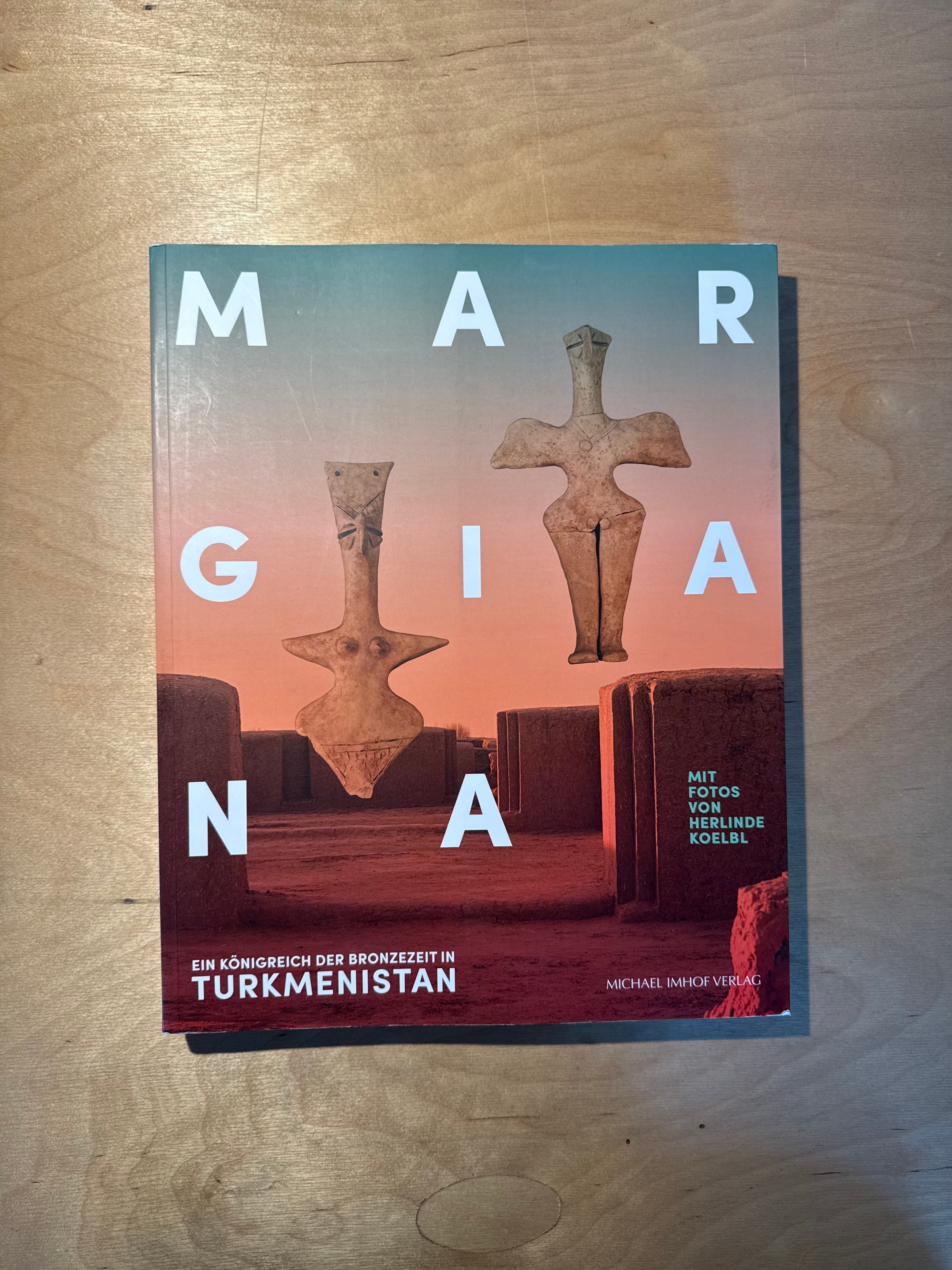 Margiana: Ein Königreich der Bronzezeit in Turkmenistan